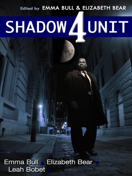 Title details for Shadow Unit 4 by Emma Bull - Available